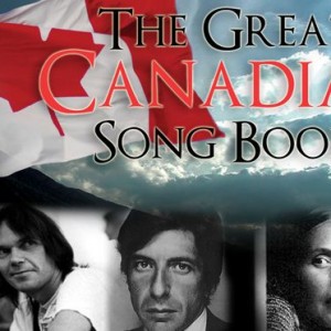THE GREAT CANADIAN SONGBOOK TOUR: FEATURING SONGS OF NEIL YOUNG, LEONARD COHEN AND JONI MITCHELL