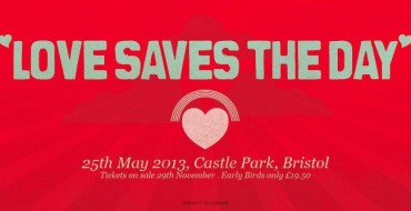LOVE SAVES THE DAY 2013 FESTIVAL RETURNS TO THE HEART OF BRISTOL